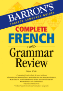 Complete French Grammar Review - White, Renee