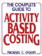 Complete Guide to Activity-Based Costing - O'Guin, Michael