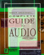 Complete Guide to Audio - Adams, John J