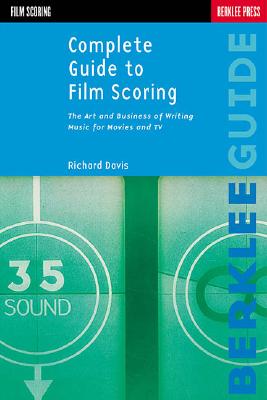 Complete Guide to Film Scoring - Davis, Richard (Composer)