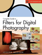 Complete Guide to Filters for Digital Photography - Meehan, Joseph