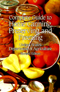 Complete Guide to Home Canning, Preserving, and Freezing