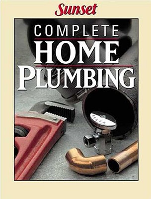 Complete Home Plumbing - Sunset Books