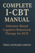 Complete I-CBT Manual: Inference-Based Cognitive Behavioral Therapy for OCD