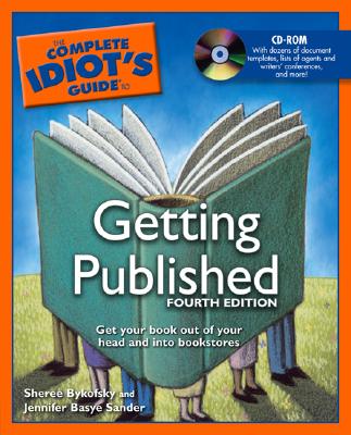 Complete Idiot's Guide to Getting Published - Bykofsky, Sheree, and Sander, Jennifer Basye