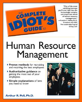 Complete Idiot's Guide to Human Resource Management - Pell, Arthur R, Dr., PH.D., and Pell, PH D