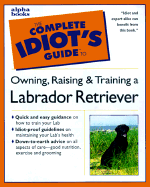 Complete Idiot's Guide to Labrador Retrievers - Walton, Joel, and Adamson, Eve, MFA, and Dunbar, Ian, Ph.D. (Foreword by)
