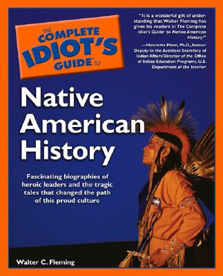 Complete Idiot's Guide to Native American History - Fleming, Walter