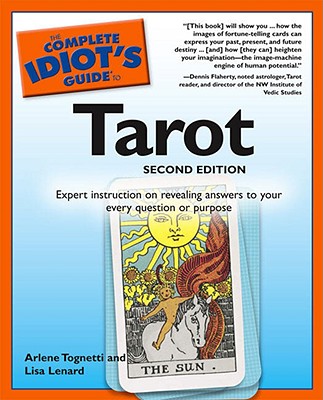 Complete Idiot's Guide to Tarot - Tognetti, Arlene, and Lenard, Lisa