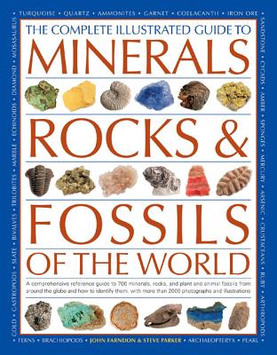 Complete Illustrated Guide to Minerals, Rocks & Fossils - Farndon, John