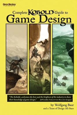 Complete Kobold Guide to Game Design - Greenwood, Ed, and Cook, Monte, and Stackpole, Michael a