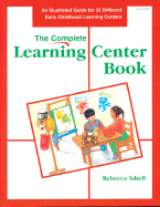 Complete Learning Center Book: An Illustrated Guide for 32 Different Early Childhood Learning Centers