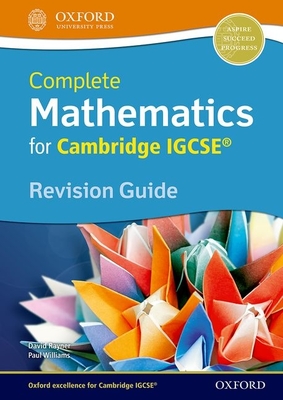 Complete Mathematics for Cambridge Igcserg Revision Guide - Rayner, David, and Williams, Paul, Dr.