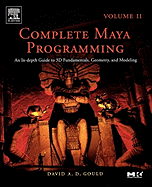 Complete Maya Programming Volume II: An In-Depth Guide to 3D Fundamentals, Geometry, and Modeling