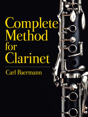 Complete Method for the Clarinet - Baermann, Carl