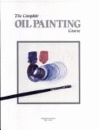 Complete Oil Painting Course - Random House Value Publishing, and Rh Value Publishing