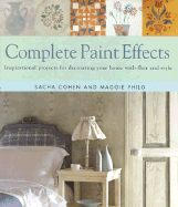Complete Paint Effects: Inspirational Projects for Decorating Your Home with Flair and Style