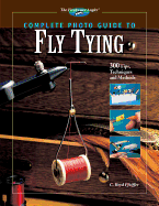 Complete Photo Guide to Fly Tying: 300 Tips, Techniques and Methods