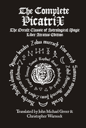 Complete Picatrix: The Occult Classic of Astrological Magic Liber Atra