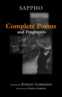 Complete Poems and Fragments - Sappho, and Lombardo, Stanley (Translated by), and Gordon, Pamela (Introduction by)
