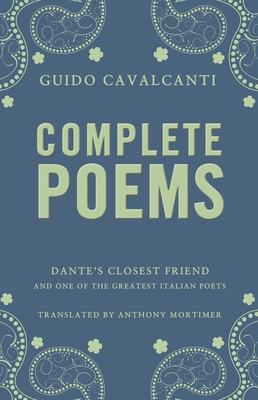 Complete Poems: Dual Language - Cavalcanti, Guido, and Mortimer, Anthony (Translated by)