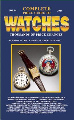 Complete Price Guide to Watches - Gilbert, Richard E, and Engle, Tom, and Shugart, Cooksey