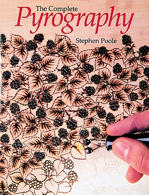 Complete Pyrography: Revised Edition - Poole, Stephen