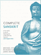 Complete Sanskrit: A Comprehensive Guide to Reading and Understanding Sanskrit, with Original Texts