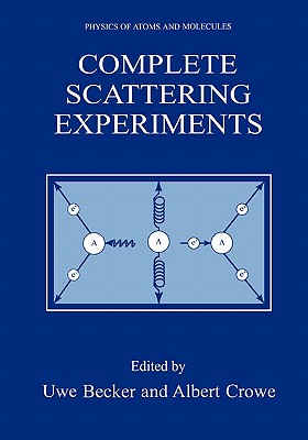 Complete Scattering Experiments - Becker, Uwe (Editor), and Crowe, Albert (Editor)