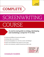 Complete Screenwriting Course: A complete guide to writing, developing and marketing a script for TV or film