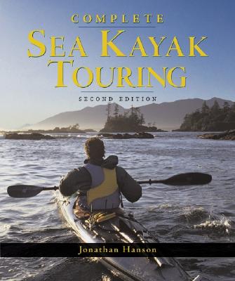 Complete Sea Kayak Touring - Hanson, Jonathan