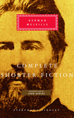 Complete Shorter Fiction - Melville, Herman, and Updike, John (Introduction by)