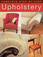 Complete Step-By-Step Upholstery