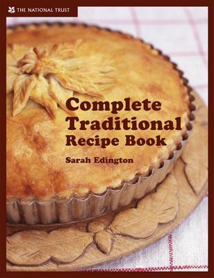 Complete Traditional Recipe Book - Edington, Sarah, and National Trust Books