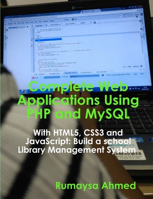Complete Web Applications Using PHP and MySQL - Ahmed, Rumaysa