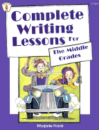 Complete Writing Lessons for the Middle Grades