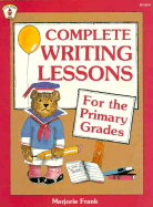 Complete Writing Lessons for the Primary Grades - Frank, Marjorie