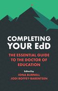 Completing Your Edd: The Essential Guide to the Doctor of Education