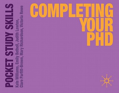 Completing Your PhD - Williams, Kate, and Bethell, Emily, and Lawton, Judith