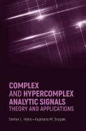 Complex and Hypercomplex Analytic Signals: Theory and Applications