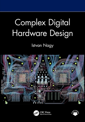 Complex Digital Hardware Design - Nagy, Istvan