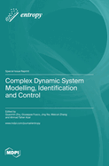 Complex Dynamic System Modelling, Identification and Control
