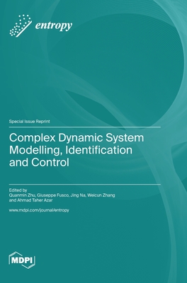 Complex Dynamic System Modelling, Identification and Control - Zhu, Quanmin (Guest editor), and Fusco, Giuseppe (Guest editor), and Na, Jing (Guest editor)