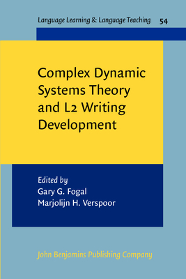 Complex Dynamic Systems Theory and L2 Writing Development - Fogal, Gary G (Editor), and Verspoor, Marjolijn H (Editor)