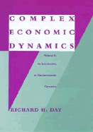 Complex Economic Dynamics: An Introduction to Macroeconomic Dynamics
