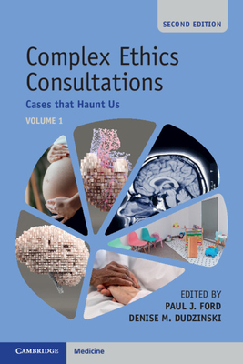 Complex Ethics Consultations - Ford, Paul J (Editor), and Dudzinski, Denise M (Editor)