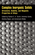 Complex Inorganic Solids: Structural, Stability, and Magnetic Properties of Alloys
