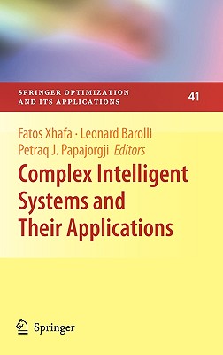 Complex Intelligent Systems and Their Applications - Xhafa, Fatos (Editor), and Barolli, Leonard (Editor), and Papajorgji, Petraq (Editor)