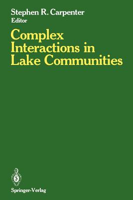 Complex Interactions in Lake Communities - Carpenter, Stephen R (Editor)