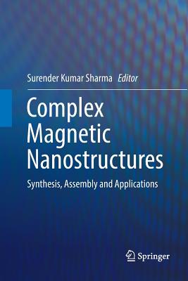 Complex Magnetic Nanostructures: Synthesis, Assembly and Applications - Sharma, Surender K (Editor)